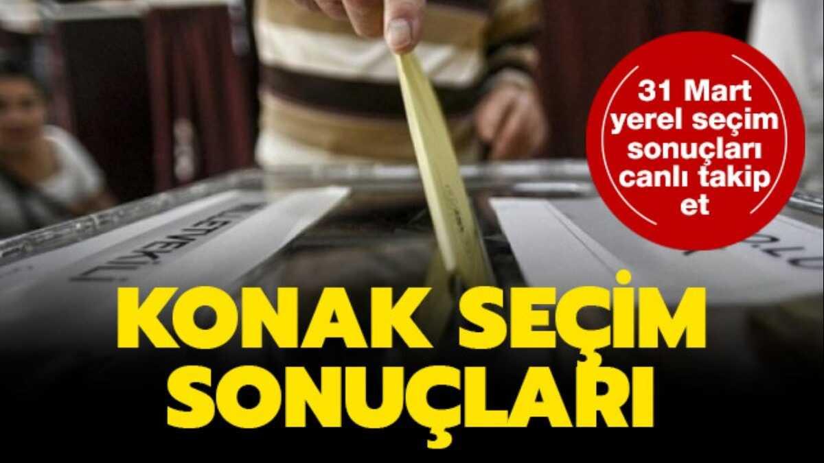 31 Mart Konak seim sonular son dakika 2019 Konak yerel seim sonular oy oranlar 