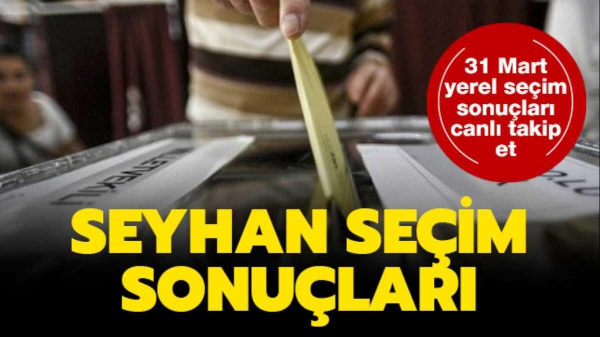 Seyhan seim sonular son dakika - 31 Mart 2019 Seyhan yerel seim sonular oy oranlar 
