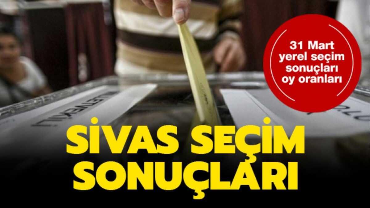 Sivas seim sonular kim kazand" 2019 Sivas yerel seim sonular oy oranlar