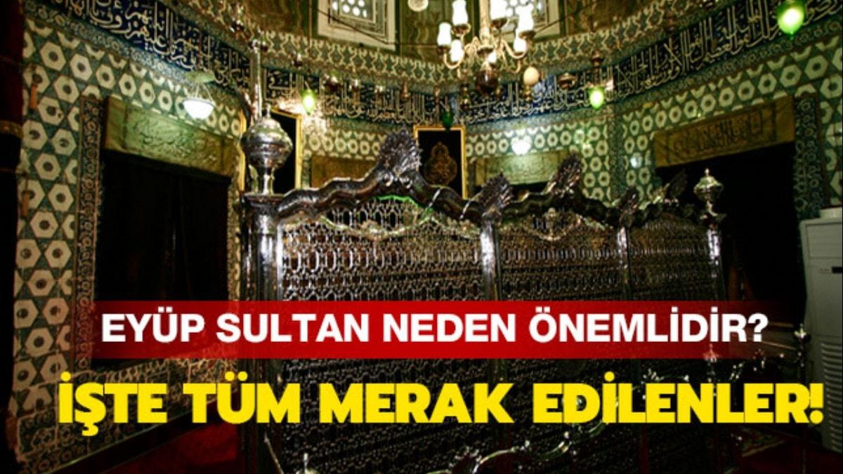 Eyp Sultan kim" Neden nemlidir"