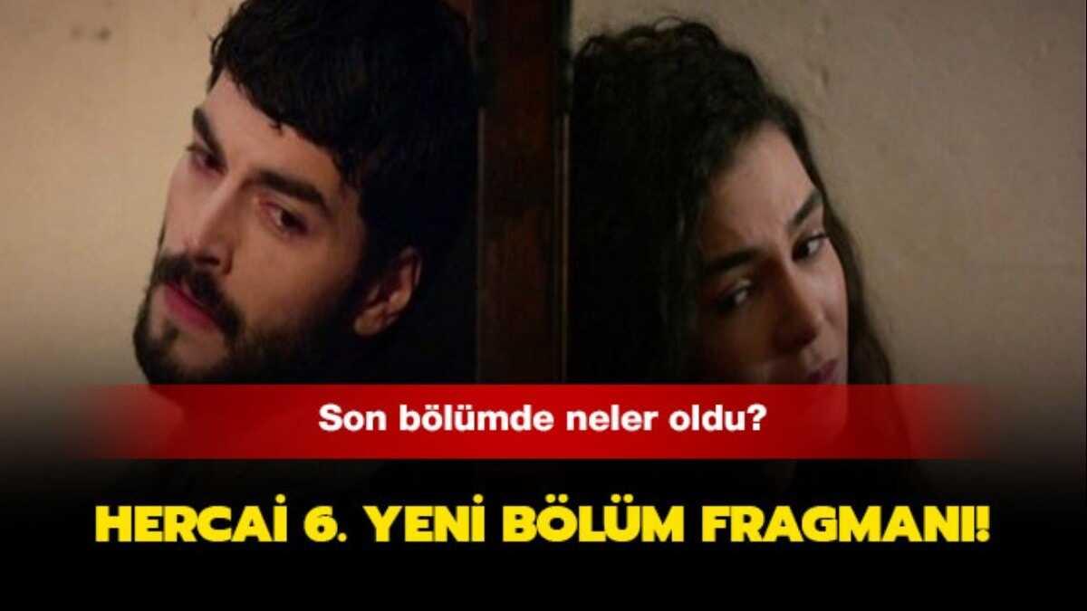 Hercai 6. yeni blm fragman yaynda! Hercai 6. yeni blmde neler oluyor"
