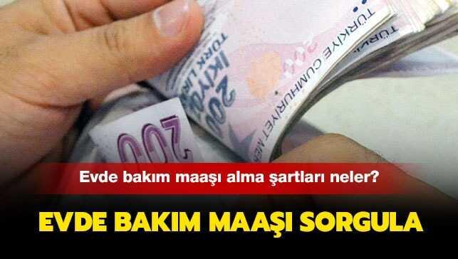 Evde bakım maaşı yatan iller hangileri 23 Nisan! Evde bakım maaşı