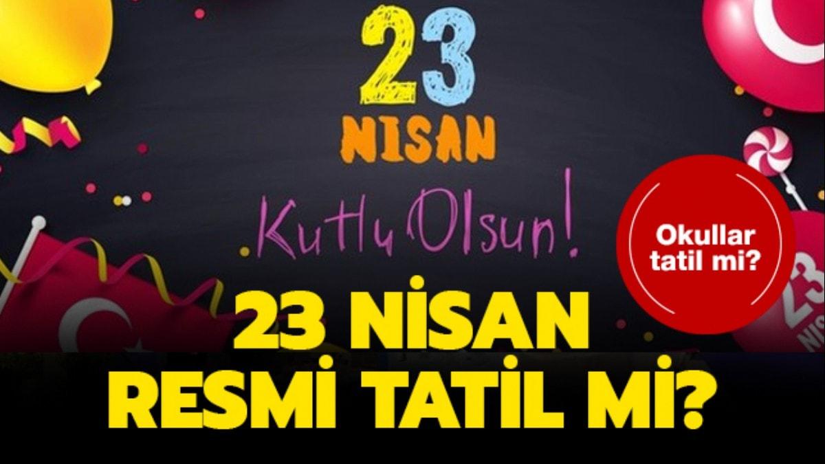 Bugn okullar tatil mi" 23 Nisan'da okullar tatil mi oluyor"