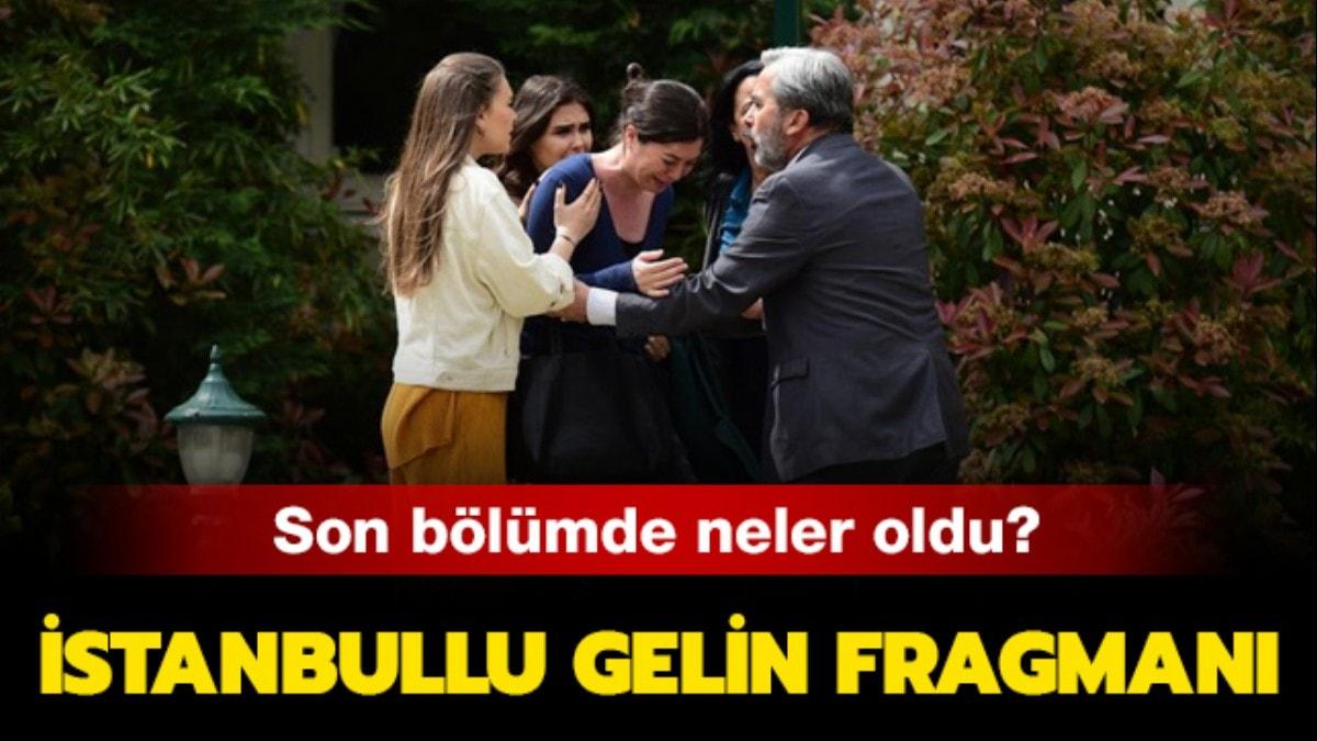 stanbullu Gelin son blmde neler oldu"