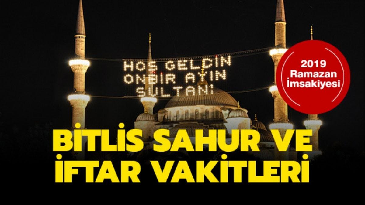 Bitlis sahur ve iftar vakti saat kata" 2019 Bitlis imsakiye sahur iftar vakti ne zaman"
