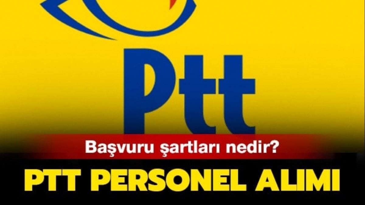 PTT personel alm bavurular ne zaman yaplacak" 2019 PTT memur alm artlar nedir"