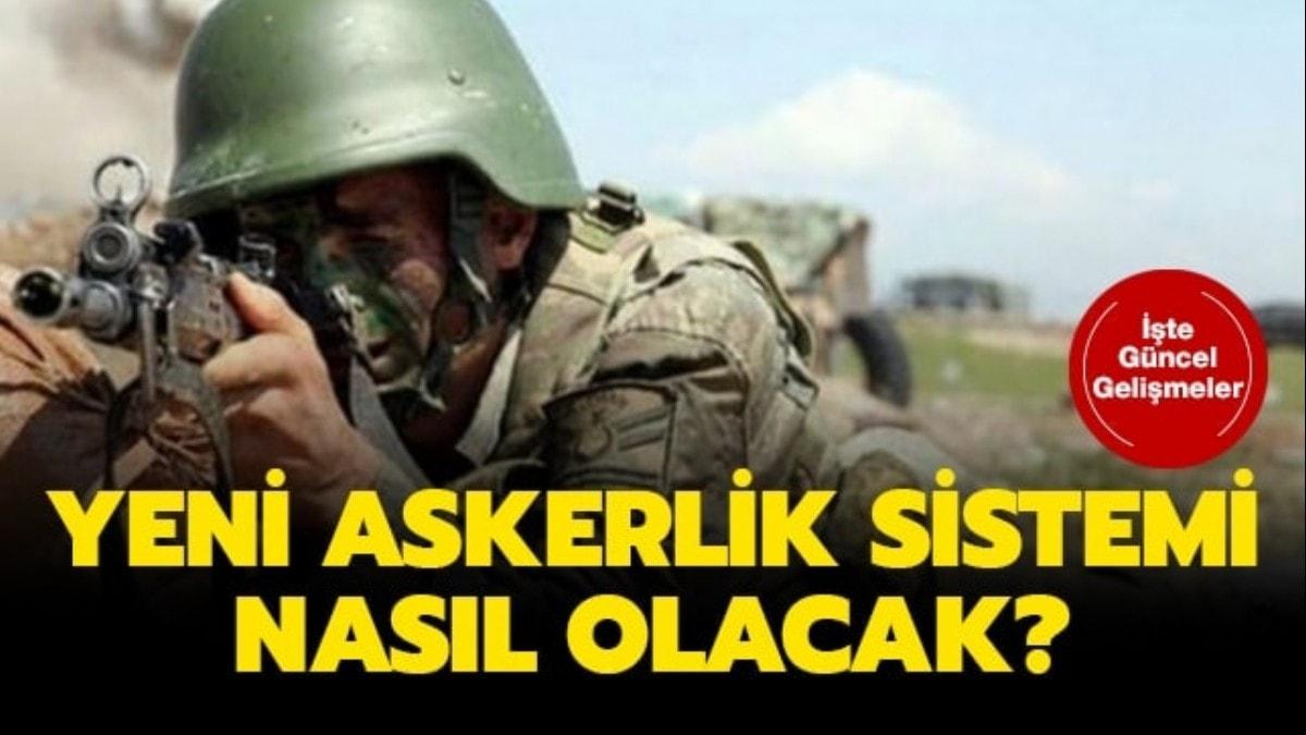 Yeni askerlik sistemi nasl olacak"