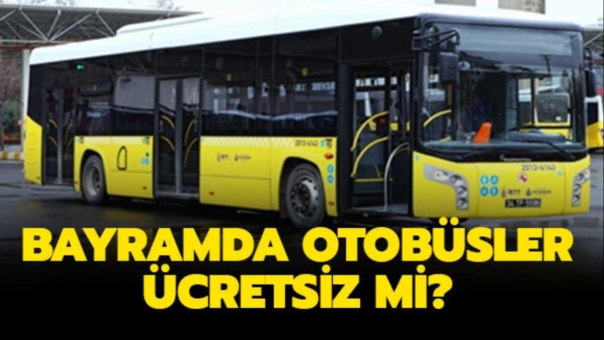 Bayramda otobsler cretsiz mi" 4 Haziran 2019 otobsler bedava m"