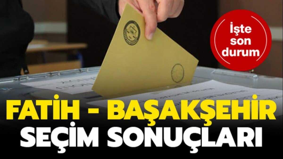 Fatih Baakehir 23 Haziran seim sonular akland