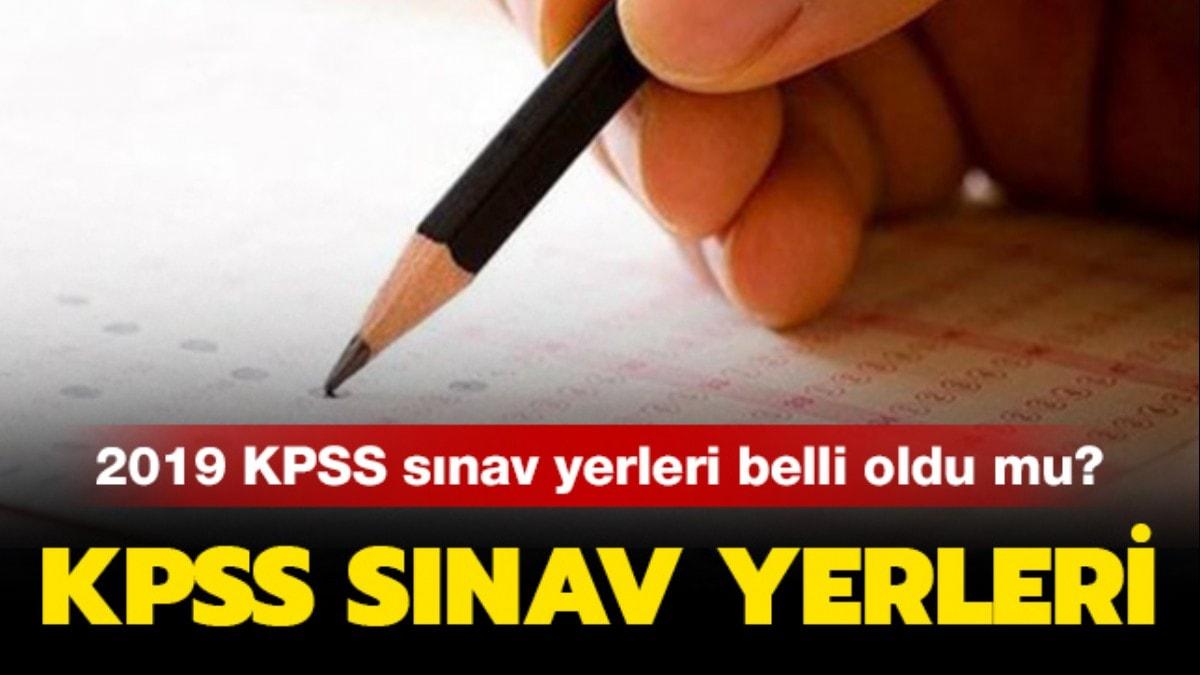 KPSS 2019 giri yerleri akland!