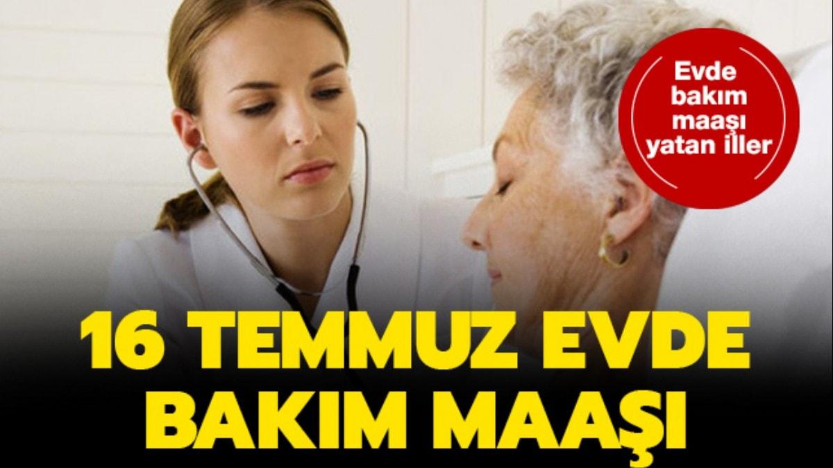 16 Temmuz evde bakm maa yatan iller hangileri"  