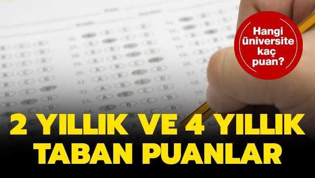 2 yıllık ve 4 yıllık üniversite taban puanları: Hangi üniversite kaç puanla alıyor"