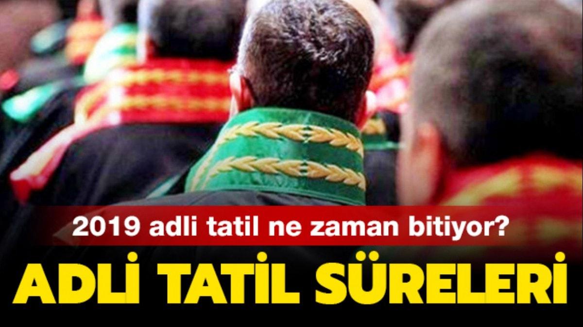 Adli tatil 2019 ne zaman bitecek"  