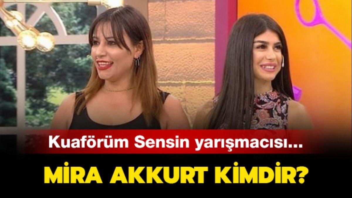 Kuafrm Sensin yarmacs Mira Akkurt kimdir" Kuafrm Sensin Mira ka yanda" 