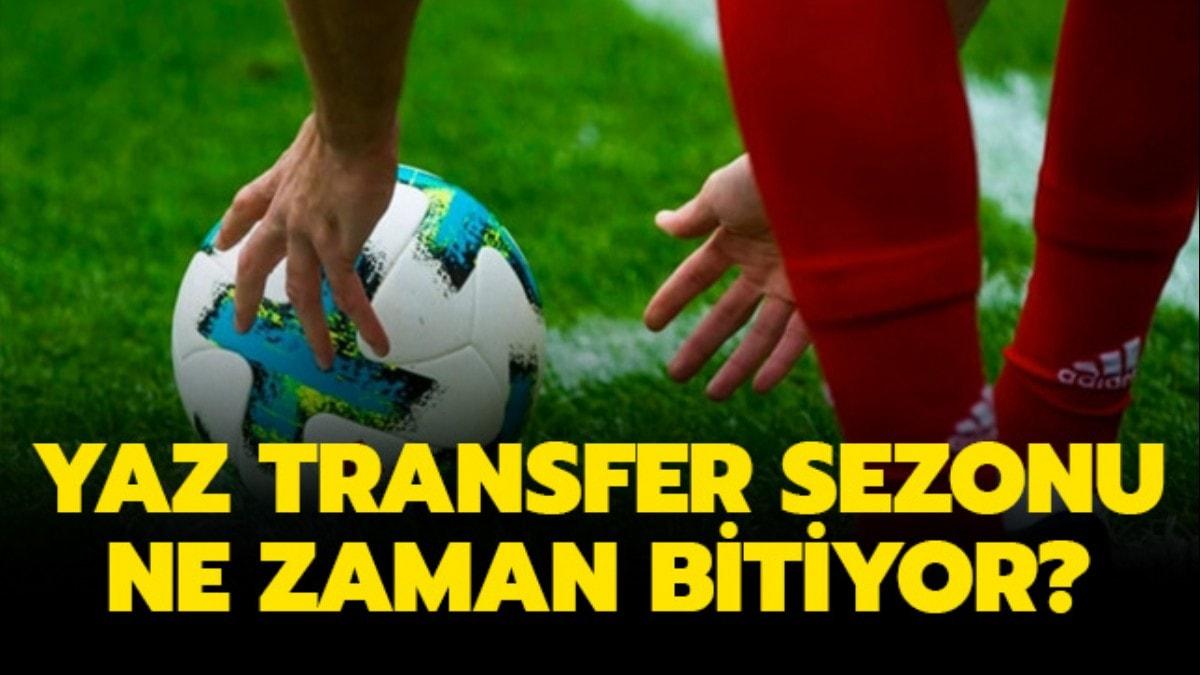Transfer sezonu ne zaman bitiyor" 2019 Transfer dnemi biti tarihi belli mi"