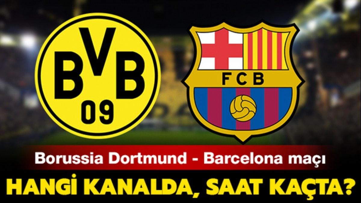 Borussia Dortmund Barcelona ma saat kata, hangi kanalda" Borussia Dortmund Barcelona ma balad!