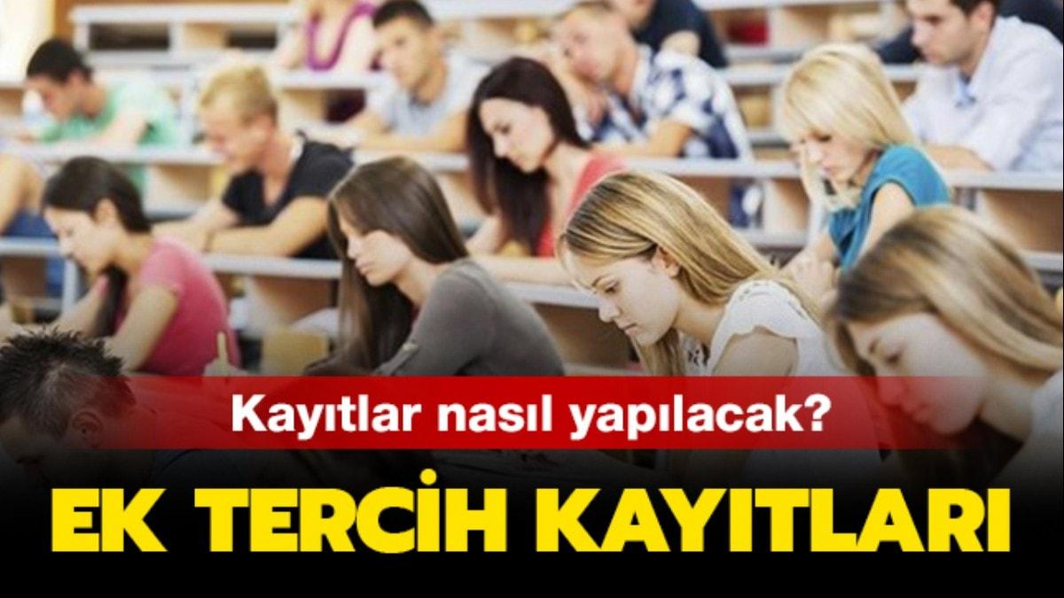 Ek tercih kayt ilemleri 2019 ne zaman son" Ek yerletirme kaytlar nasl yaplr" 