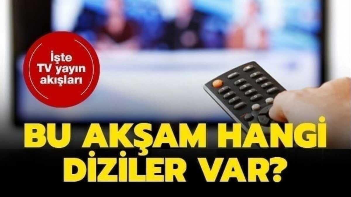 Bu akam hangi dizilerin olduu izleyiciler tarafndan merak ediliyor.