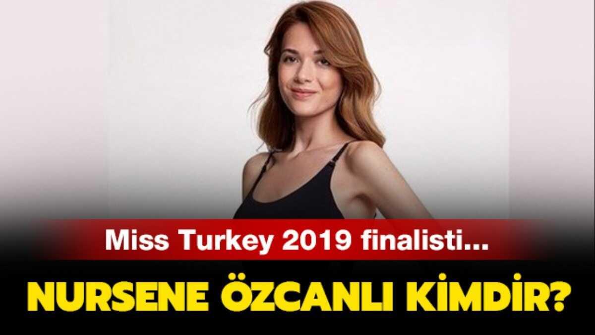 Miss Turkey 2019 Nursena zcanl ka yanda" Miss Turkey 16 numara Nursena zcanl kimdir" 