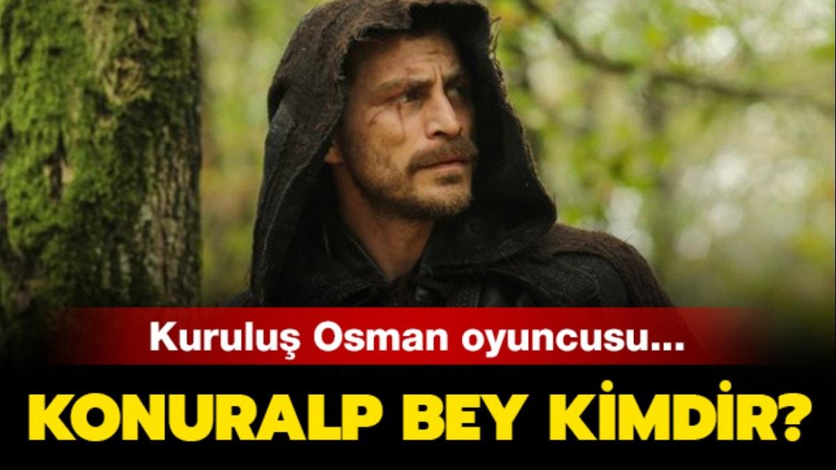 Konuralp Bey kimdir, tarihteki nemi nedir" Kurulu Osman Konur Alp (Eren Vurdem) kimdir"