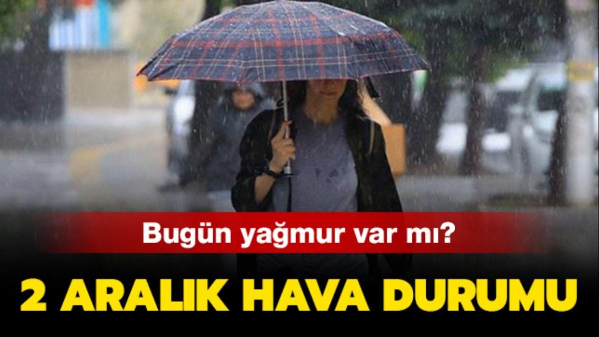 3 Aralk 2019 bugn yamur yamur var m" Ankara, zmir, stanbul hava durumu..