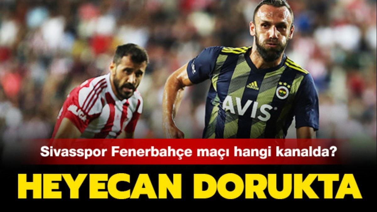 Sivasspor Fenerbahe ma hangi kanalda, saat kata" Sivasspor Fenerbahe ma ifreli mi" 