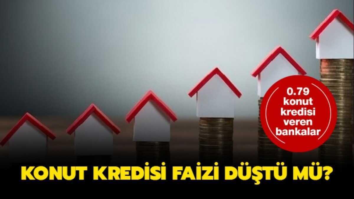 0.79 konut kredisi hangi bankalarda?