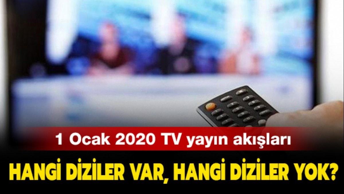Bu akam televizyonda hangi diziler var" 1 Ocak 2020 aramba ATV, Kanal D, Star Tv yayn ak