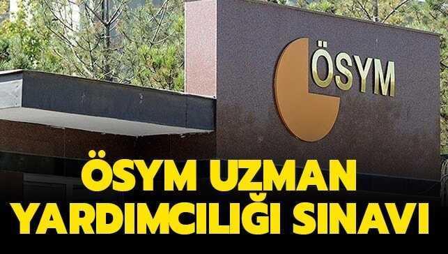 ÖSYM Uzman Yardımcılığı sınavı giriş yerleri açıklandı.. ÖSYM Uzman Yardımcılığı sınavı tarihi...