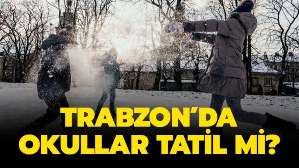 Trabzon'da okullar tatil oldu