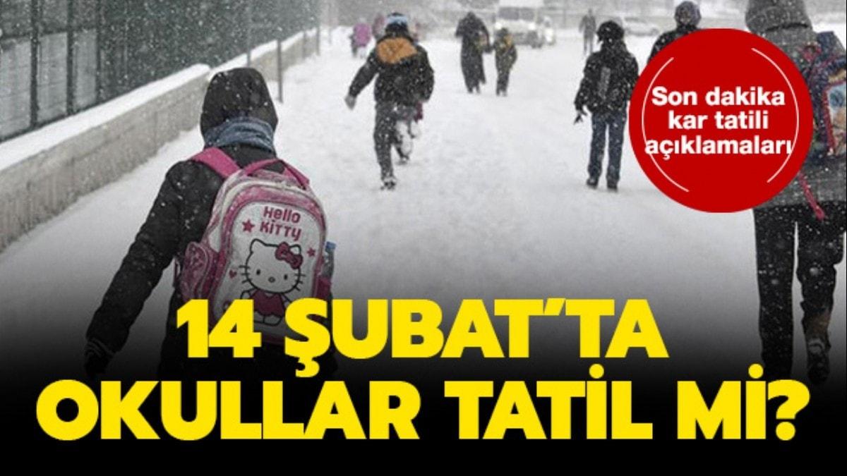 14 ubat Cuma okullar tatil mi" Bugn kar tatili olan iller hangileri"