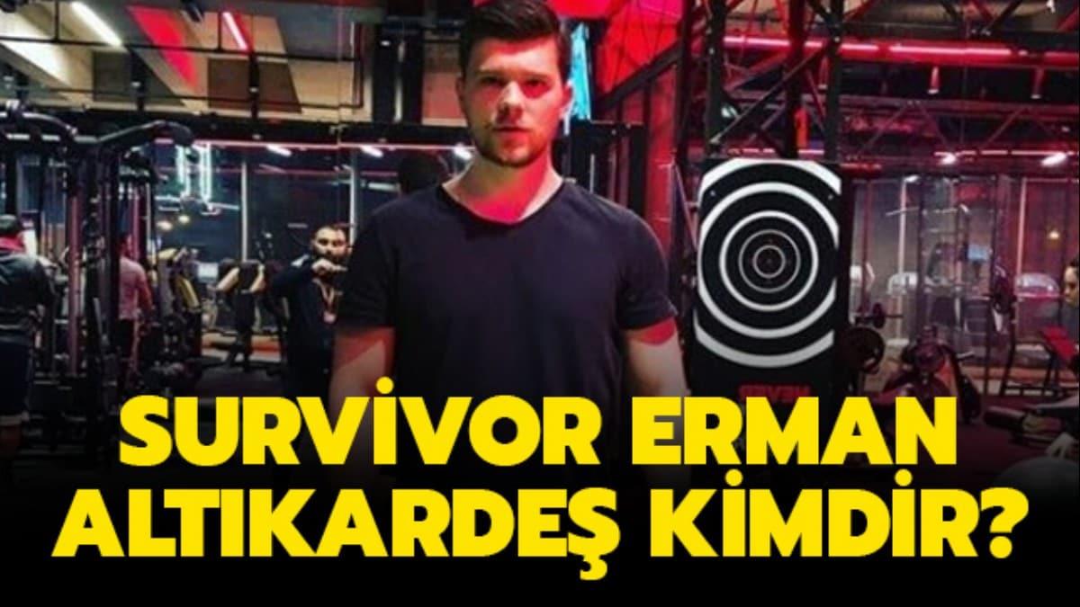 Survivor Erman Altkarde kimdir"