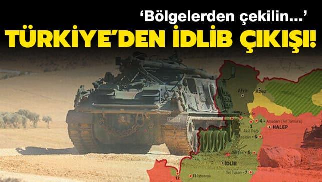Türkiye'den İdlib çıkışı: O bölgelerden çekilin...