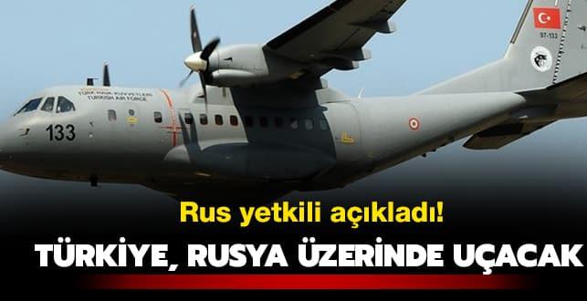 Rus yetkili duyurdu! Türkiye gözlem uçuşu yapacak