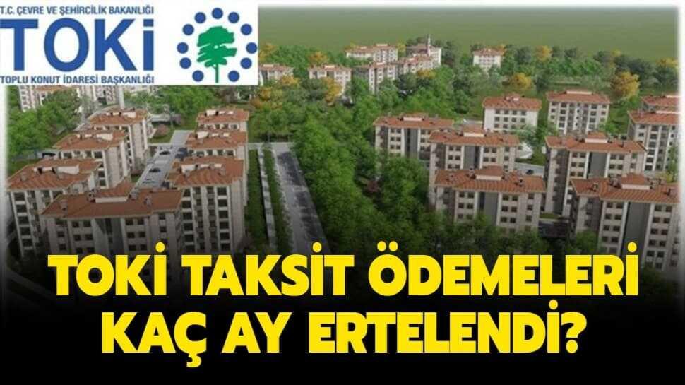 TOKİ taksitleri ertelendi mi"