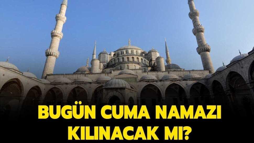 Bugün Cuma namazı kılınacak mı"
