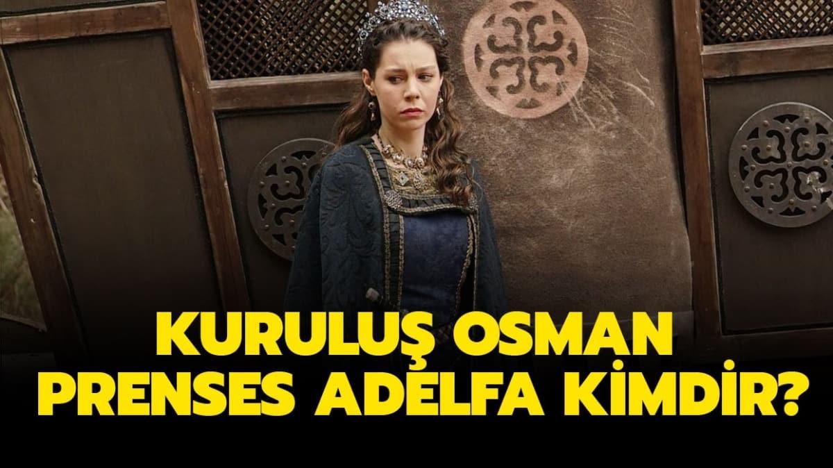 Kurulu Osman Prenses Adelfa kimdir"