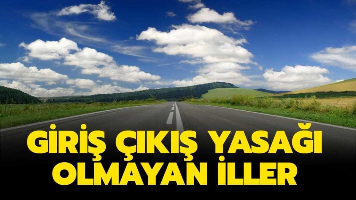 giri k yasa olmayan giri k yasa 2020 giri k yasa illeri giri k yasakland fotoraflar resimleri