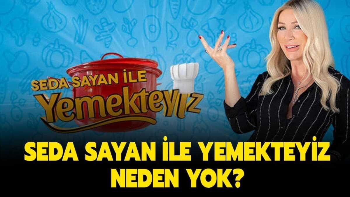 Seda Sayan ile Yemekteyiz neden yaynlanmad" 