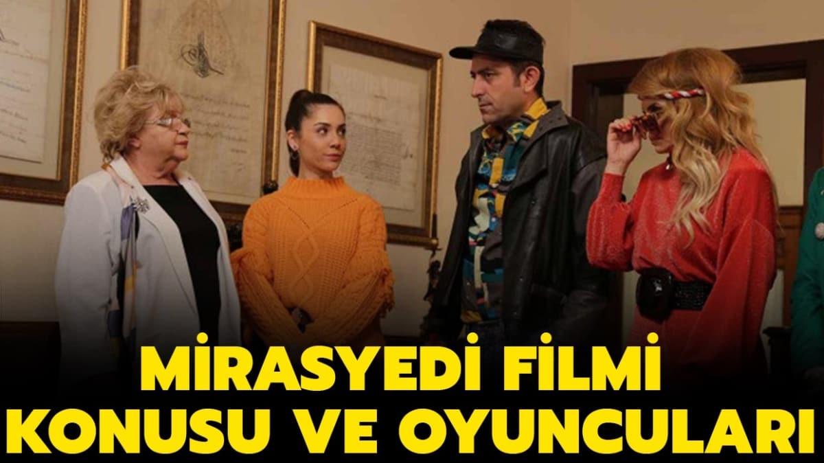 Mirasyedi filmi Tv'de ilk kez yaynlanyor! Mirasyedi filmi oyuncular kimler, konusu nedir"