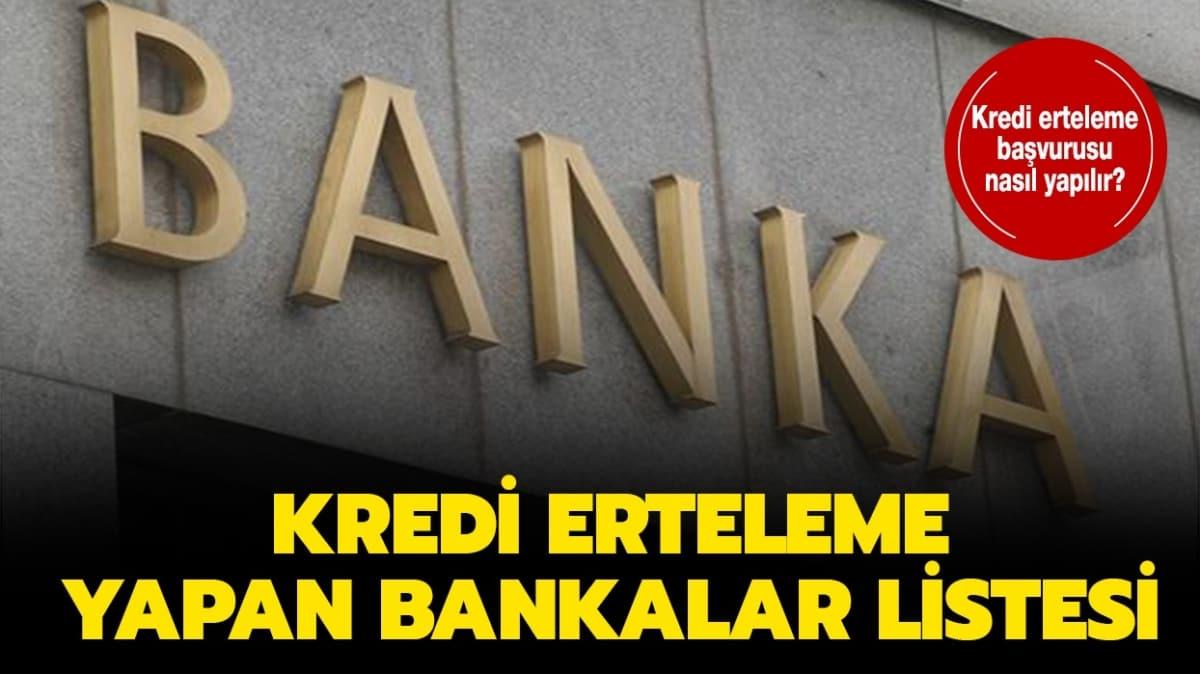 Kredi erteleme yapan bankalar hangileri"