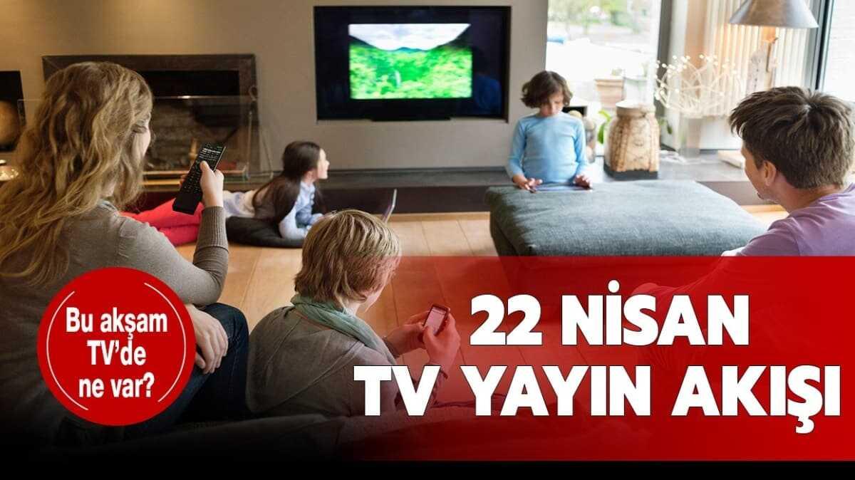 22 nisan tv yayn ak 22 nisan aramba 22 nisan yayn ak fotoraflar resimleri