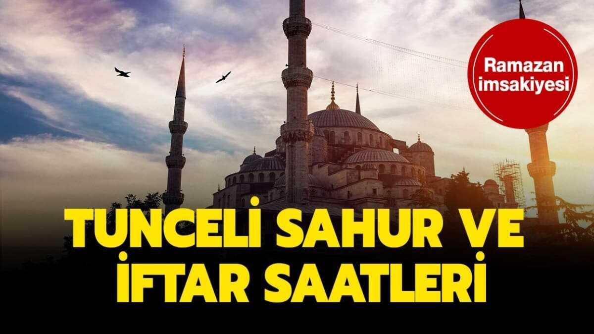 Tunceli iftar, sahur ve imsak vakitleri 2020!