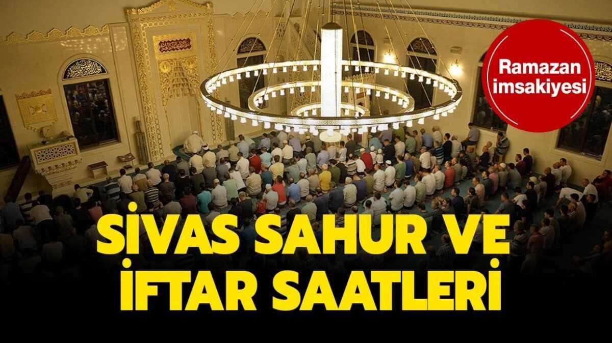Sivas iftar ve sahur vakti saati kata"