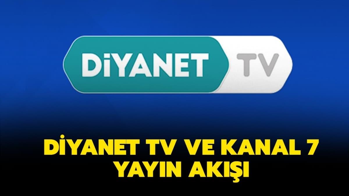 30 Nisan Diyanet TV ve Kanal 7 yayn ak listesi!