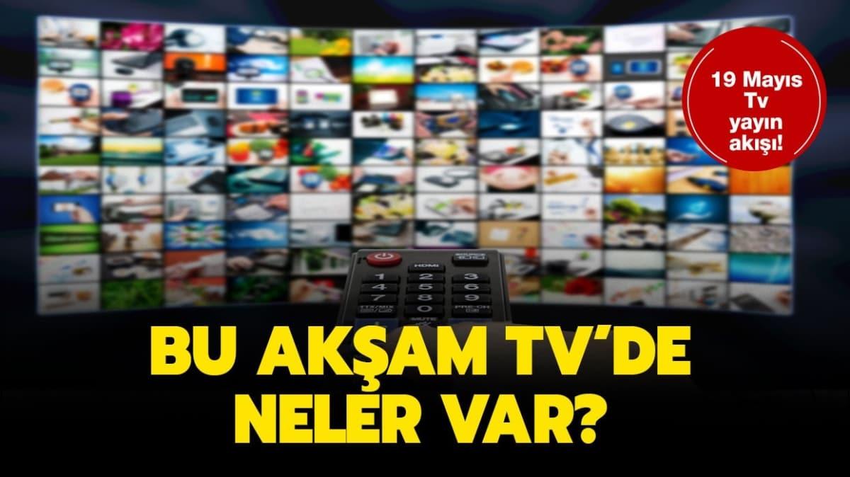 19 Mays 2020 Star Tv, Kanal D, Atv, Show Tv yayn ak! 