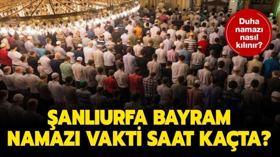 Şanlıurfa bayram namazı saati ve kuşluk vakti 2020!