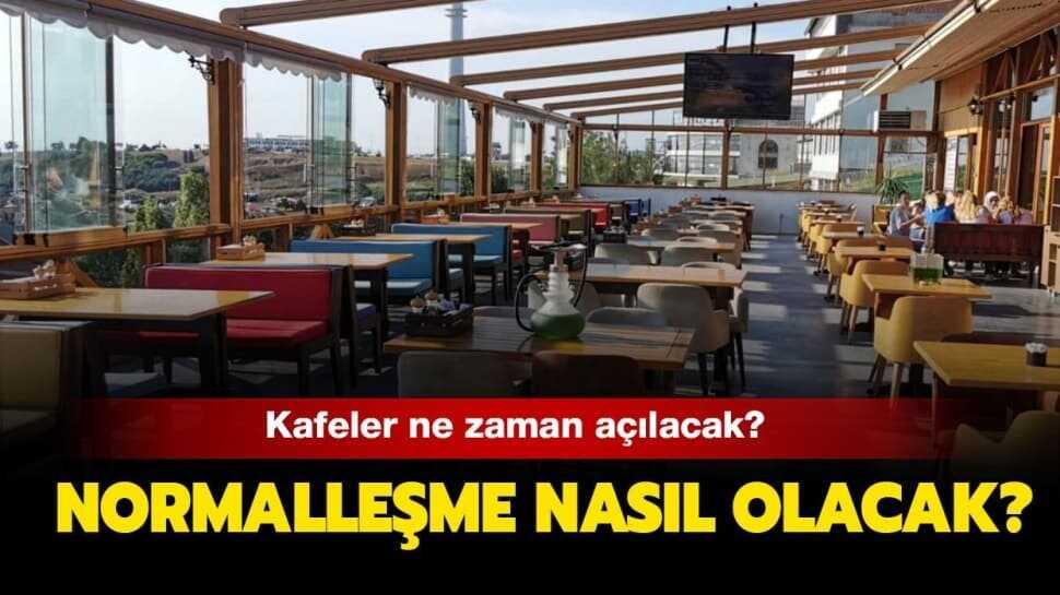 Restoranlar ve kafeler ne zaman açılacak"