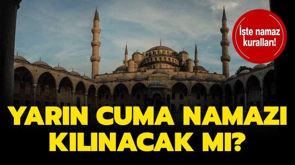 Yarın Cuma namazı kılınacak mı"