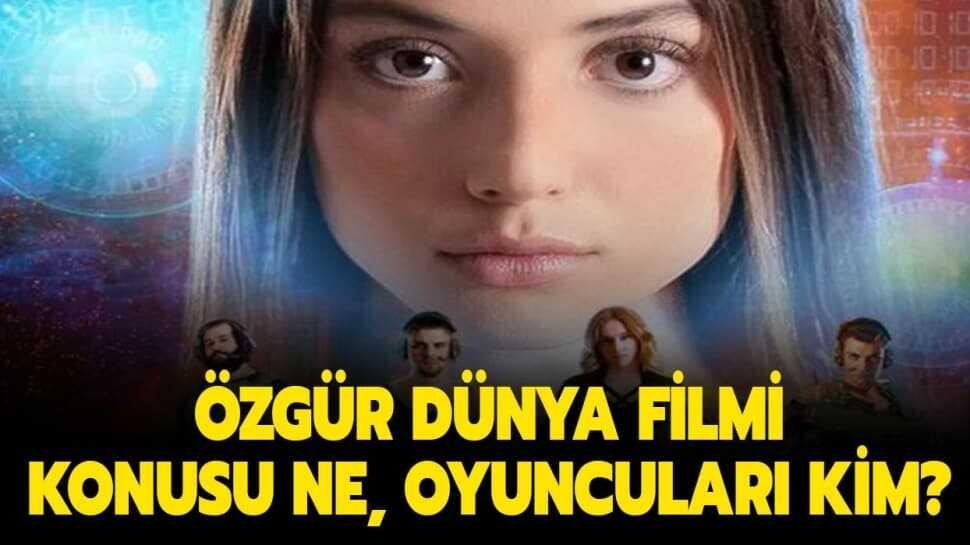 Özgür Dünya filmi oyuncuları kimler"